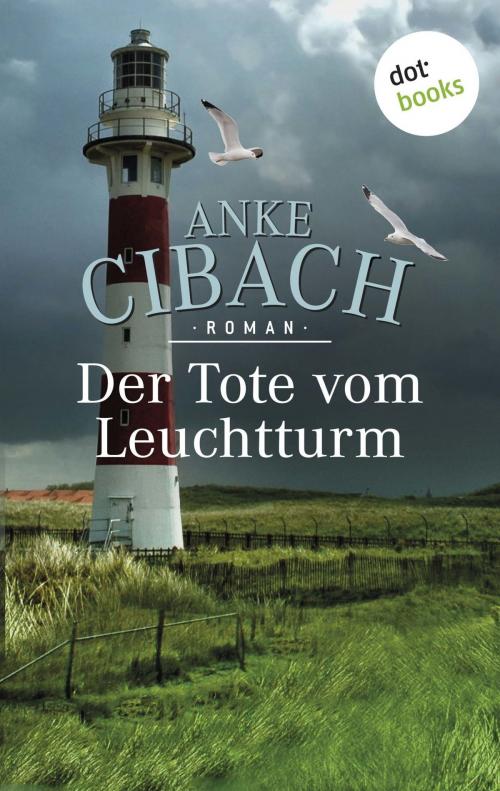 Cover of the book Der Tote vom Leuchtturm by Anke Cibach, dotbooks GmbH