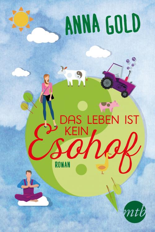 Cover of the book Das Leben ist kein Esohof! by Anna Gold, MIRA Taschenbuch