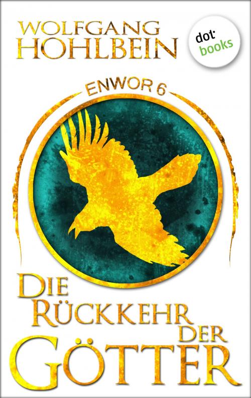 Cover of the book Enwor - Band 6: Die Rückkehr der Götter by Wolfgang Hohlbein, dotbooks GmbH