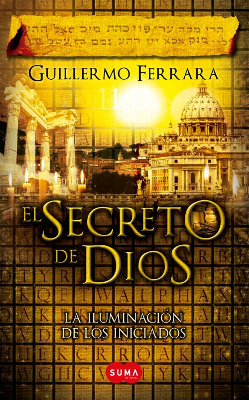 Cover of the book El secreto de Dios (Trilogía de la luz 3) by Guillermo Ferrara, Penguin Random House Grupo Editorial México