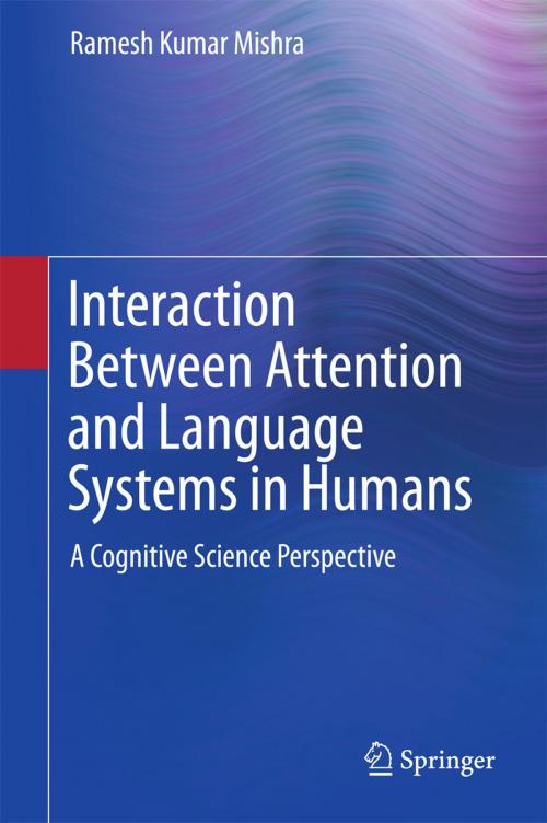 Cover of the book Interaction Between Attention and Language Systems in Humans by Ramesh Kumar Mishra, Springer India