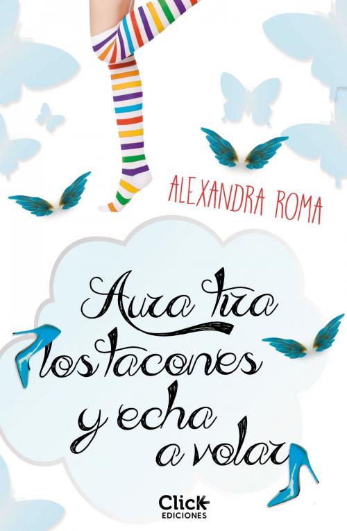 Cover of the book Aura tira los tacones y echa a volar by Alexandra Roma, Grupo Planeta