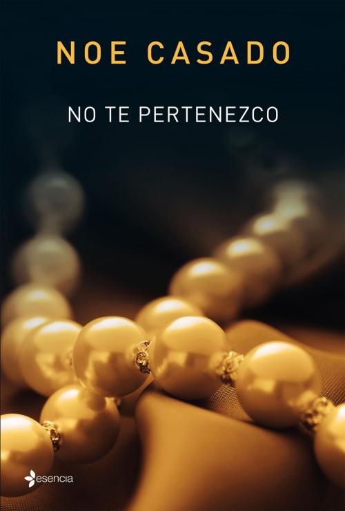 Cover of the book No te pertenezco by Noe Casado, Grupo Planeta