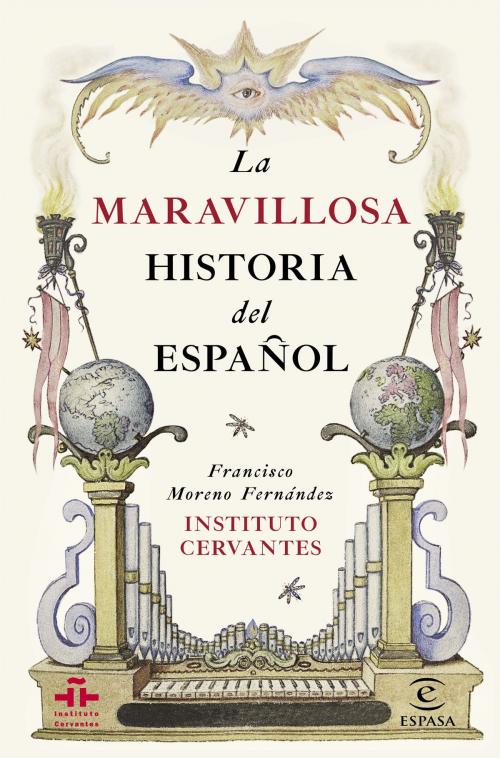 Cover of the book La maravillosa historia del español by Instituto Cervantes, Francisco Moreno Fernández, Grupo Planeta