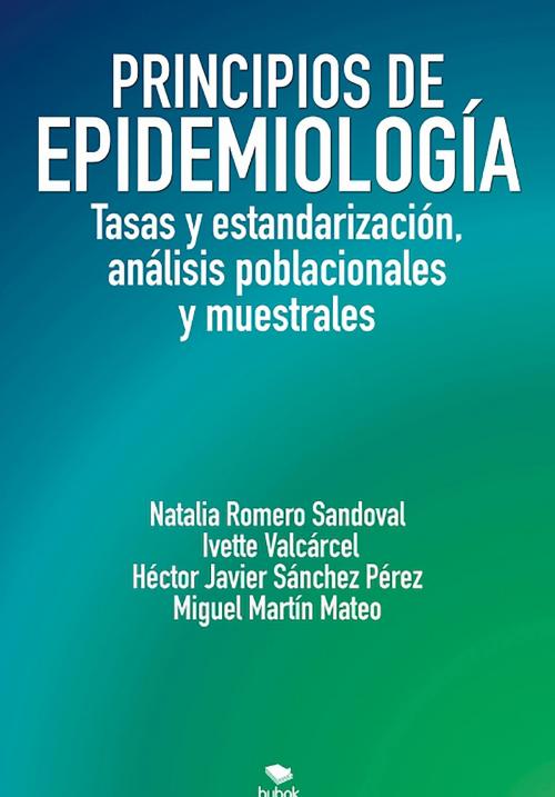 Cover of the book Principios de Epidemiología by Ivette Valcárcel, Héctor Javier Sánchez Pérez, Natalia Romero Sandoval, Miguel Martín Mateo, Editorial Bubok Publishing