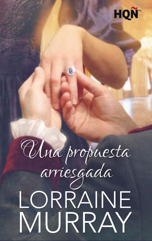 Cover of the book Una propuesta arriesgada by Lorraine Murray, Harlequin, una división de HarperCollins Ibérica, S.A.