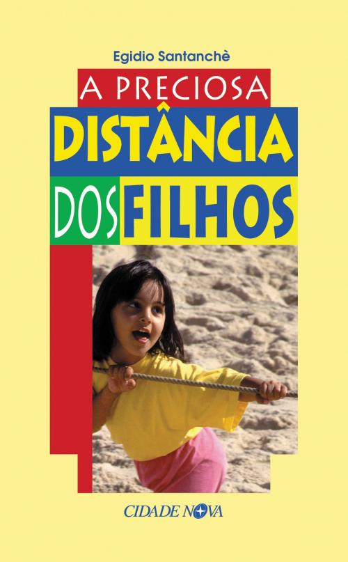 Cover of the book A preciosa distância dos filhos by Egídio Santanchè, Editora Cidade Nova