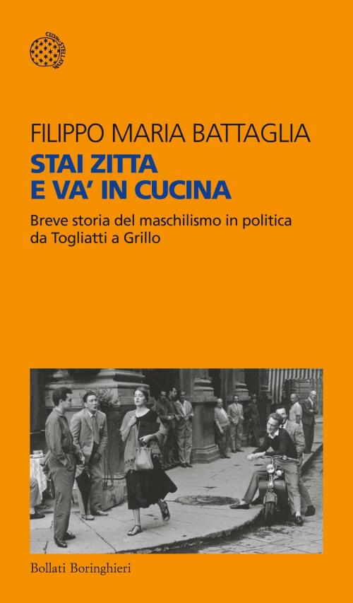 Cover of the book Stai zitta e va’ in cucina by Filippo Maria Battaglia, Bollati Boringhieri