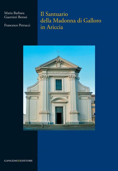 Cover of the book Il Santuario della Madonna di Galloro in Ariccia by AA. VV., Gangemi Editore