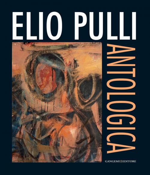 Cover of the book Elio Pulli. Antologica by AA. VV., Gangemi Editore