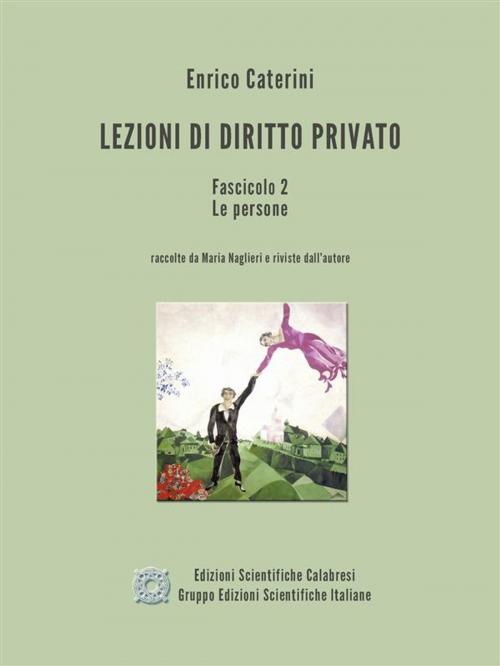 Cover of the book Lezioni di Diritto Privato - Fascicolo 2 - Le persone by Enrico Caterini, Edizioni Scientifiche Calabresi