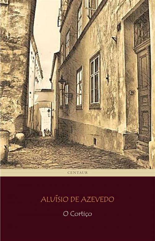 Cover of the book O Cortiço by Aluísio De Azevedo, Aluísio De Azevedo