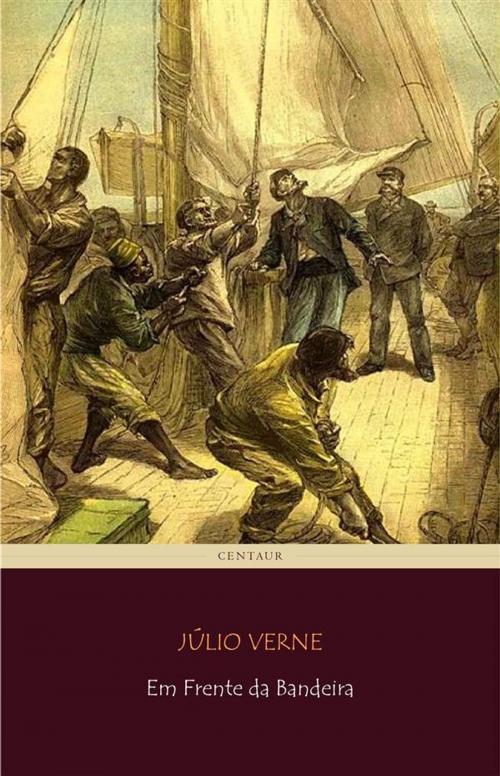 Cover of the book Em Frente da Bandeira by Júlio Verne, Júlio Verne
