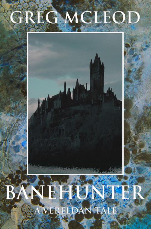 Cover of the book Banehunter by Greg McLeod, Greg McLeod