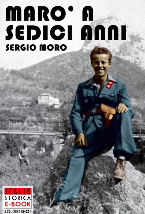 Cover of the book Marò a sedici anni by Sergio Moro, Soldiershop