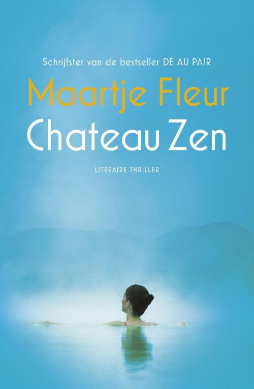 Cover of the book Chateau Zen by Maartje Fleur, Luitingh-Sijthoff B.V., Uitgeverij