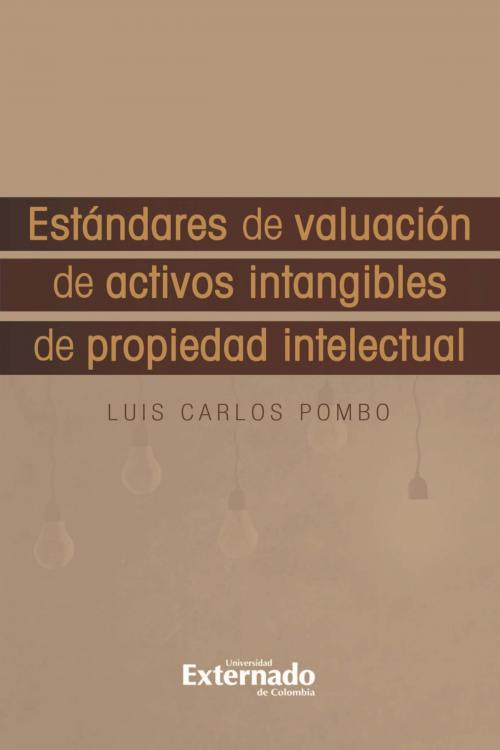 Cover of the book Estándares de Valuación de Activos Intangibles de Propiedad Intelectua by Luis Calos Pombo, Universidad Externado