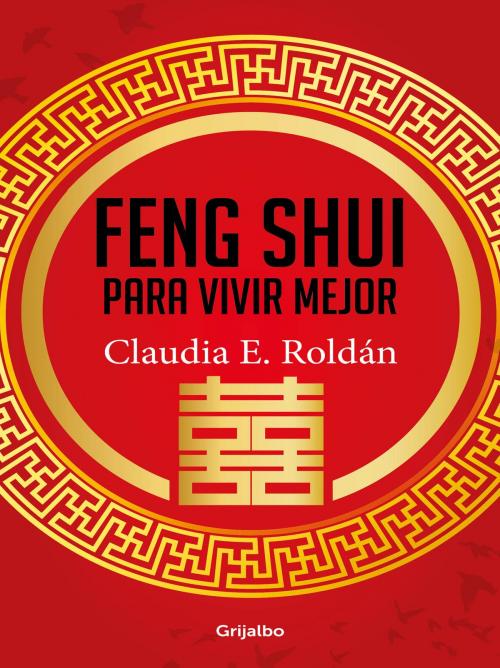 Cover of the book Feng Shui para vivir mejor by Claudia Elena Roldan, Penguin Random House Grupo Editorial Colombia