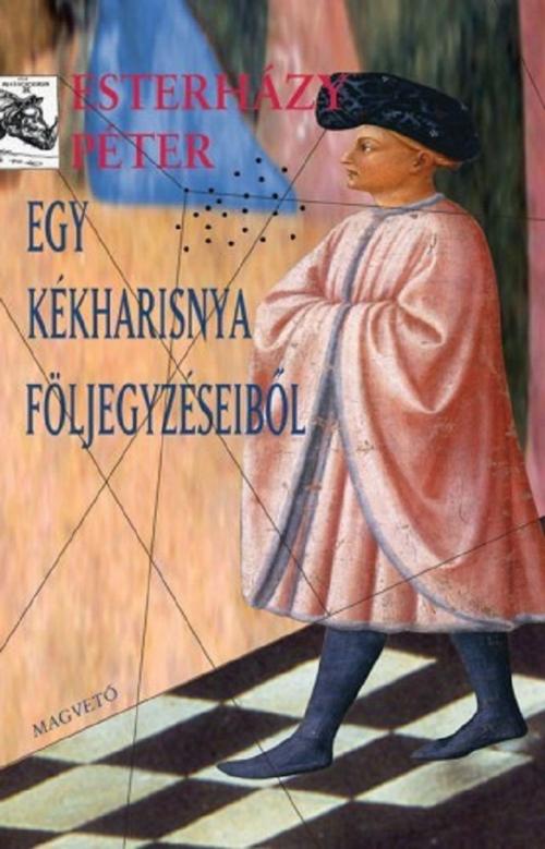 Cover of the book Egy kékharisnya följegyzéseiből by Esterházy Péter, Magvető Kiadó