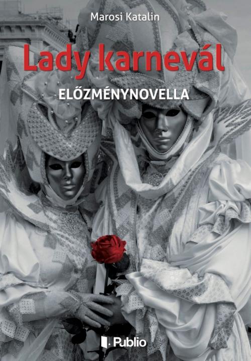 Cover of the book Lady karnevál by Marosi Katalin, Publio Kiadó