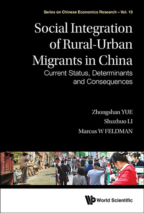 Cover of the book Social Integration of Rural-Urban Migrants in China by Zhongshan Yue, Shuzhuo Li, Marcus W Feldman, World Scientific Publishing Company