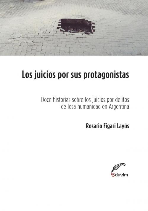 Cover of the book Los juicios por sus protagonistas by Rosario Figari Layús, Editorial Universitaria Villa María