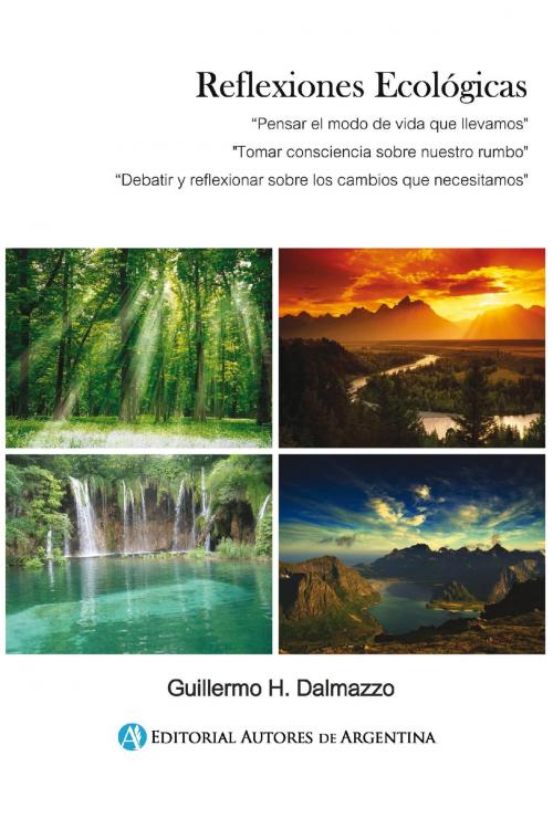 Cover of the book Reflexiones ecológicas by Guillermo Horacio Dalmazzo, Editorial Autores de Argentina