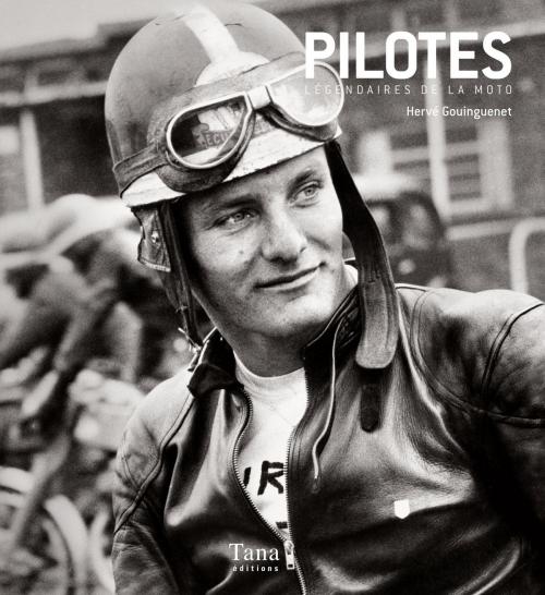Cover of the book Pilotes légendaires de la Moto by Hervé GOUINGUENET, edi8