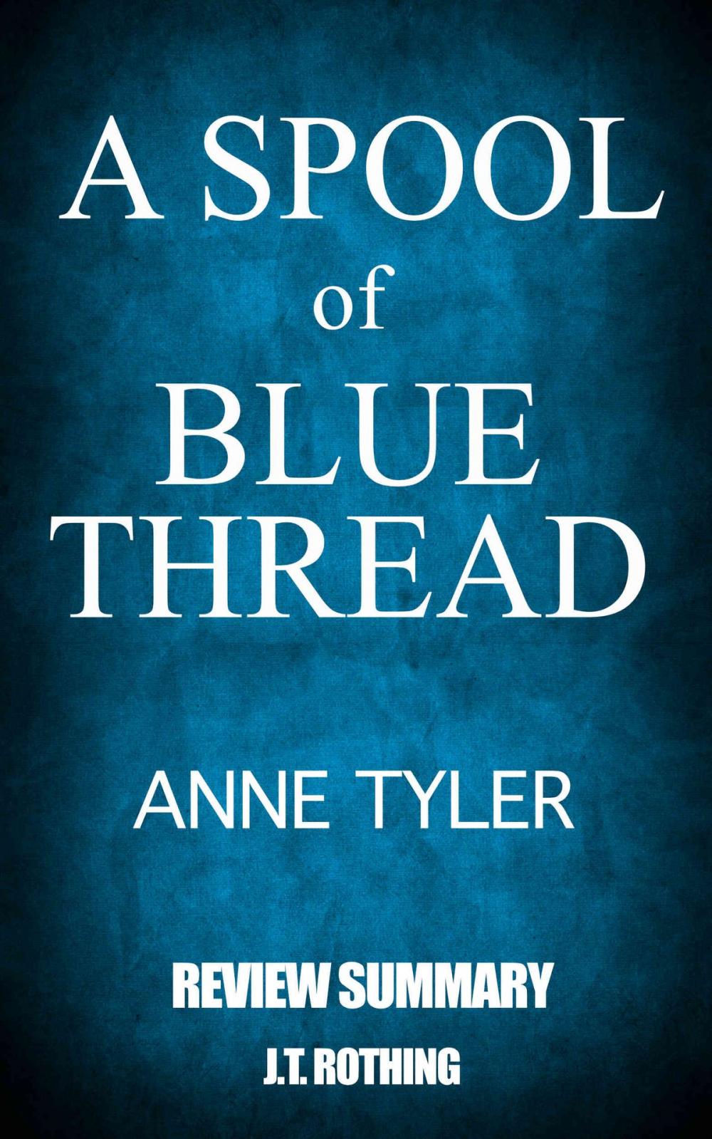 Big bigCover of A Spool of Blue Thread by Anne Tyler - Review Summary