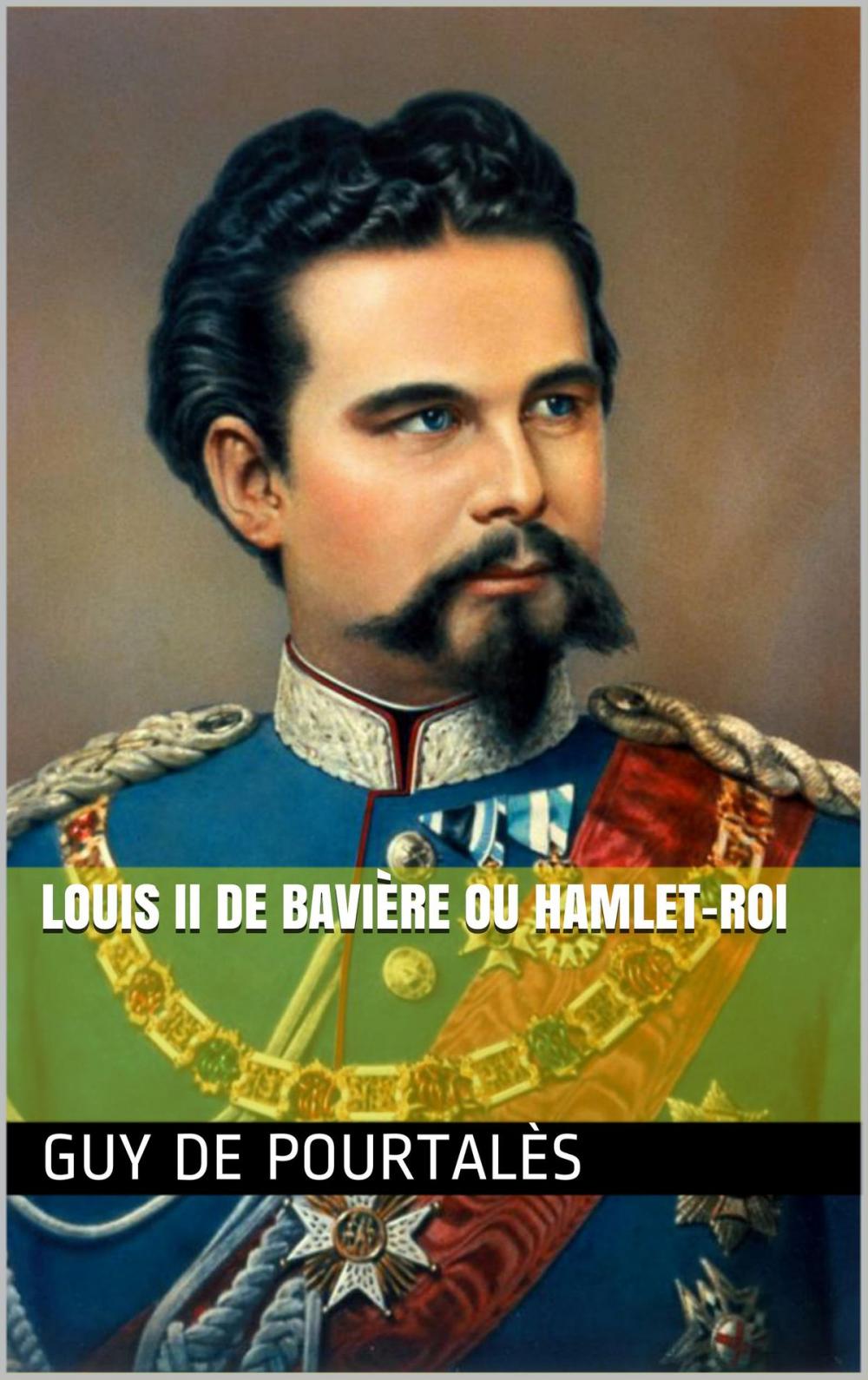 Big bigCover of LOUIS II DE BAVIÈRE ou Hamlet-Roi