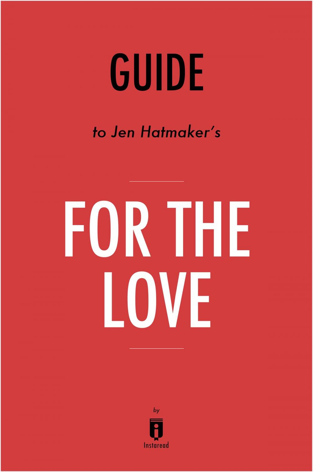 Big bigCover of Guide to Jen Hatmaker’s For the Love by Instaread