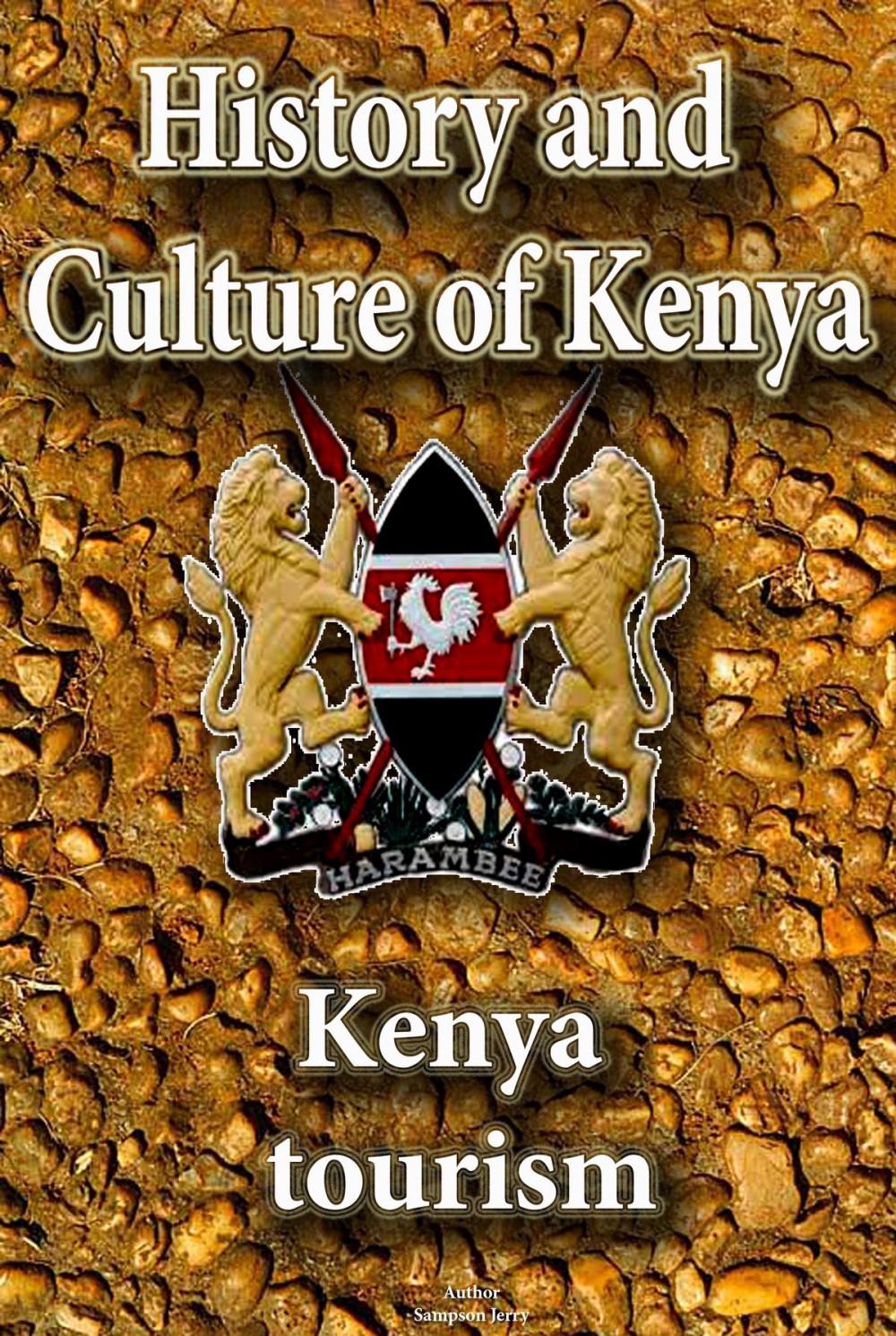 Big bigCover of History and Culture of Kenya, History of Kenya, Republic of Kenya, Kenya