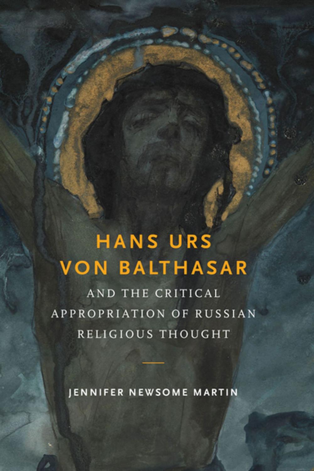 Big bigCover of Hans Urs von Balthasar and the Critical Appropriation of Russian Religious Thought