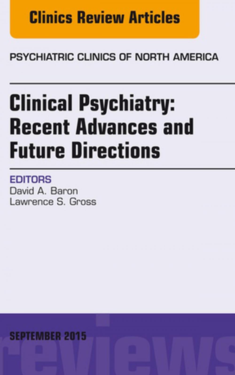 Big bigCover of Clinical Psychiatry: Recent Advances and Future Directions, An Issue of Psychiatric Clinics of North America, E-Book