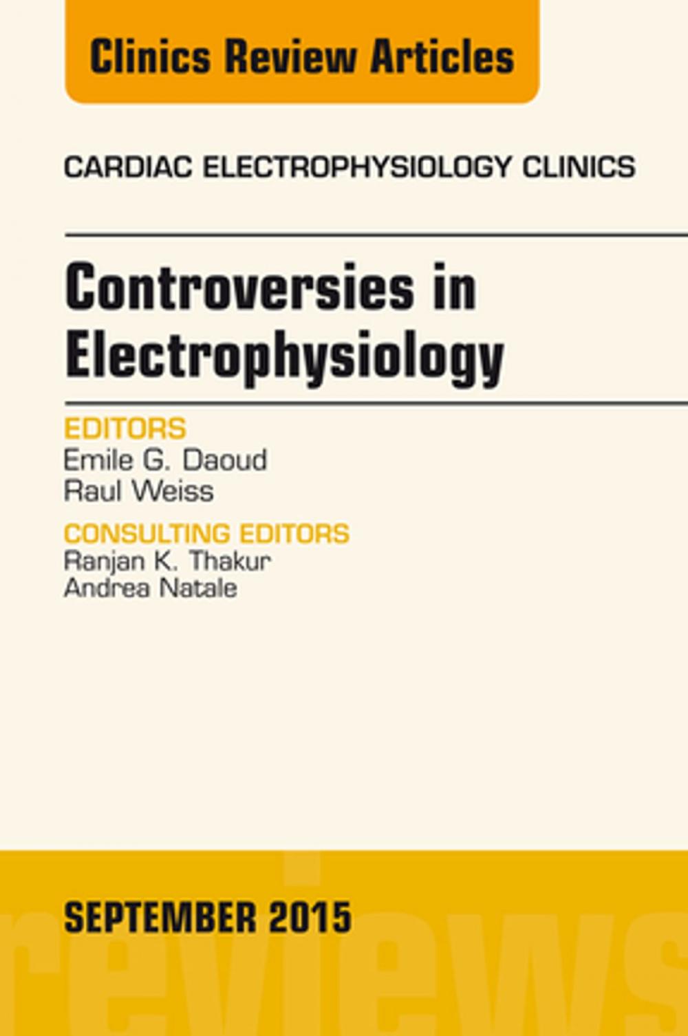 Big bigCover of Controversies in Electrophysiology, An Issue of the Cardiac Electrophysiology Clinics, E-Book