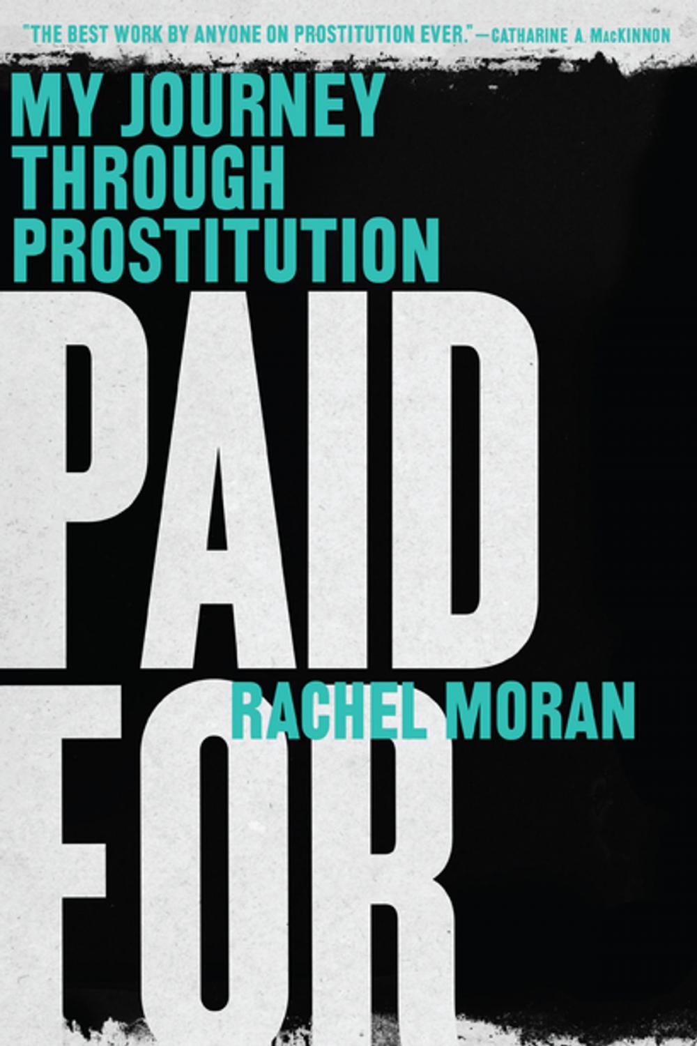 Big bigCover of Paid For: My Journey Through Prostitution