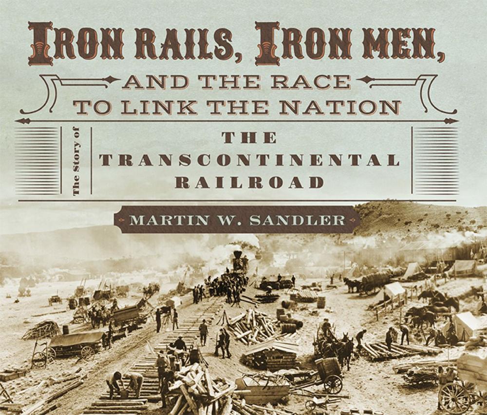 Big bigCover of Iron Rails, Iron Men, and the Race to Link the Nation