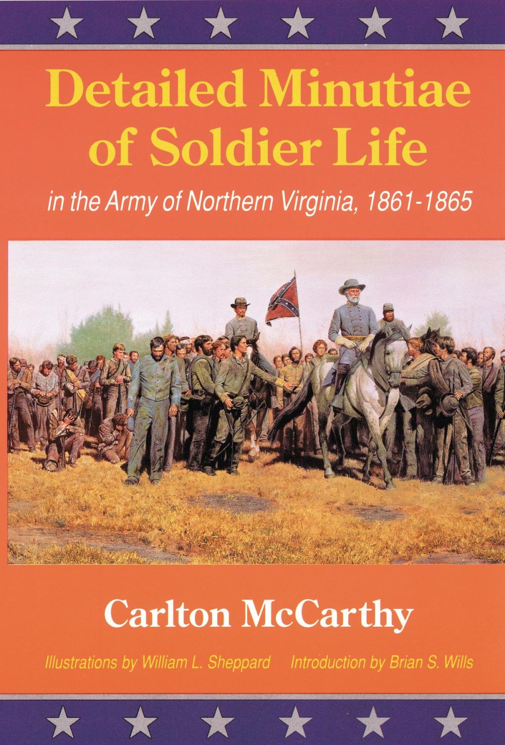 Big bigCover of Detailed Minutiae of Soldier Life in the Army of Northern Virginia, 1861-1865