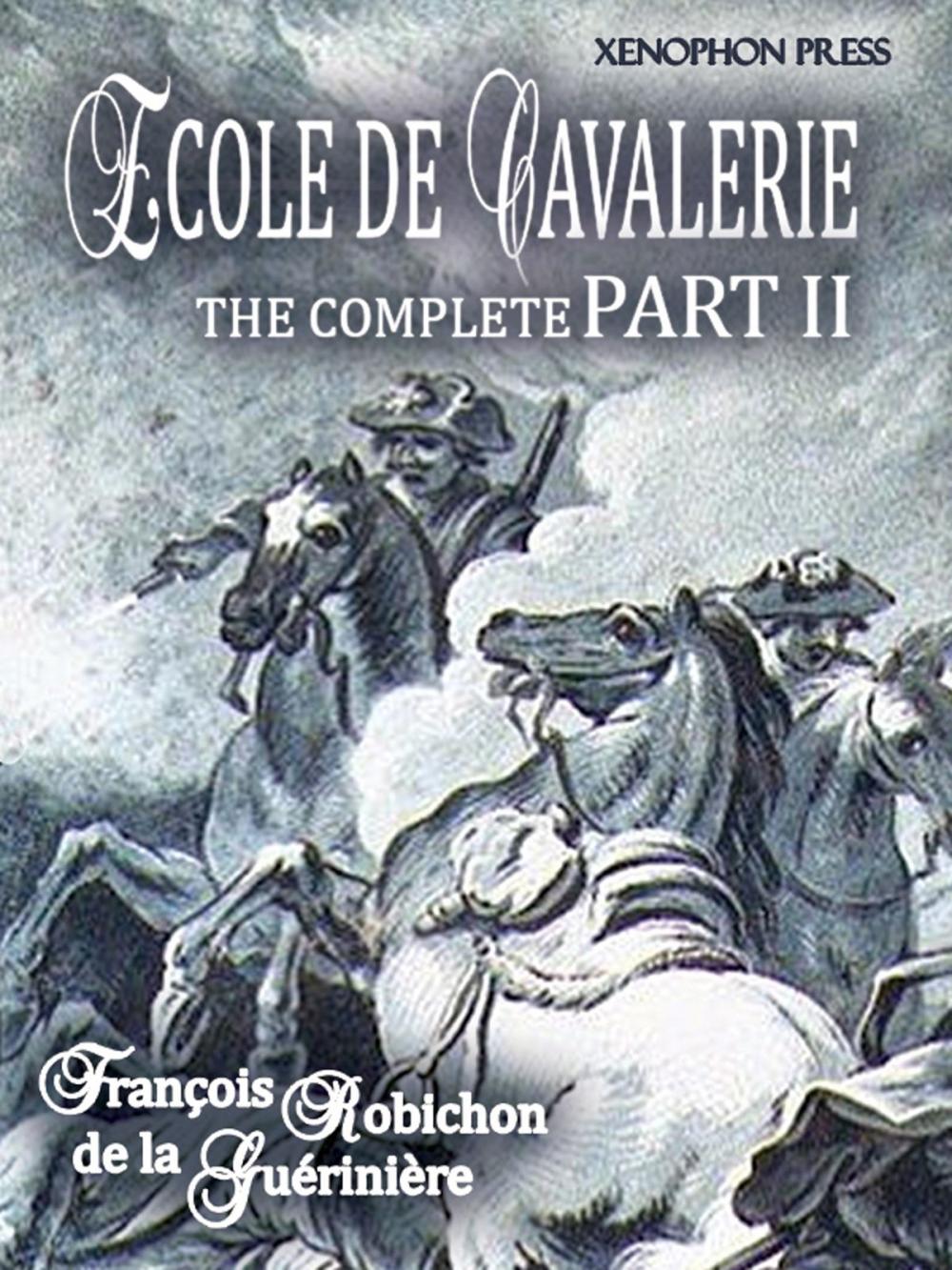 Big bigCover of ÉCOLE DE CAVALERIE (School of Horsemanship) The Expanded, Complete Edition of PART II