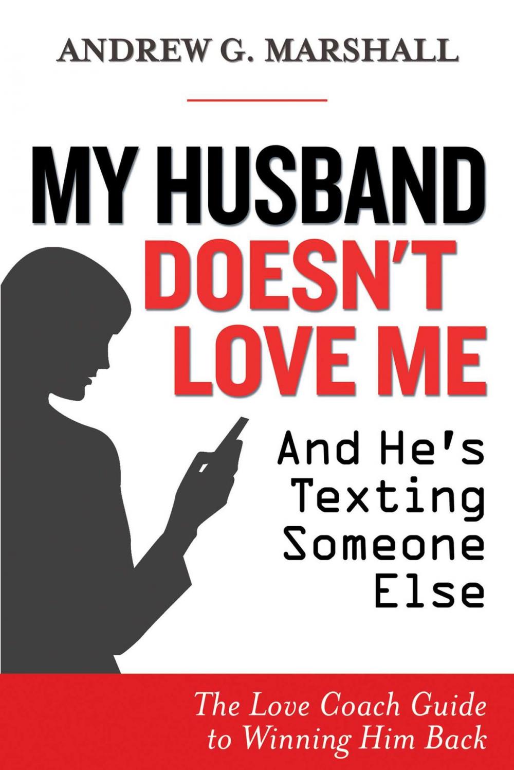 Big bigCover of My Husband Doesn't Love Me and He's Texting Someone Else