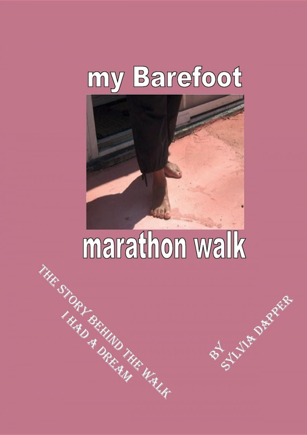 Big bigCover of My Barefoot Marathon Walk: The Story Behind the Walk