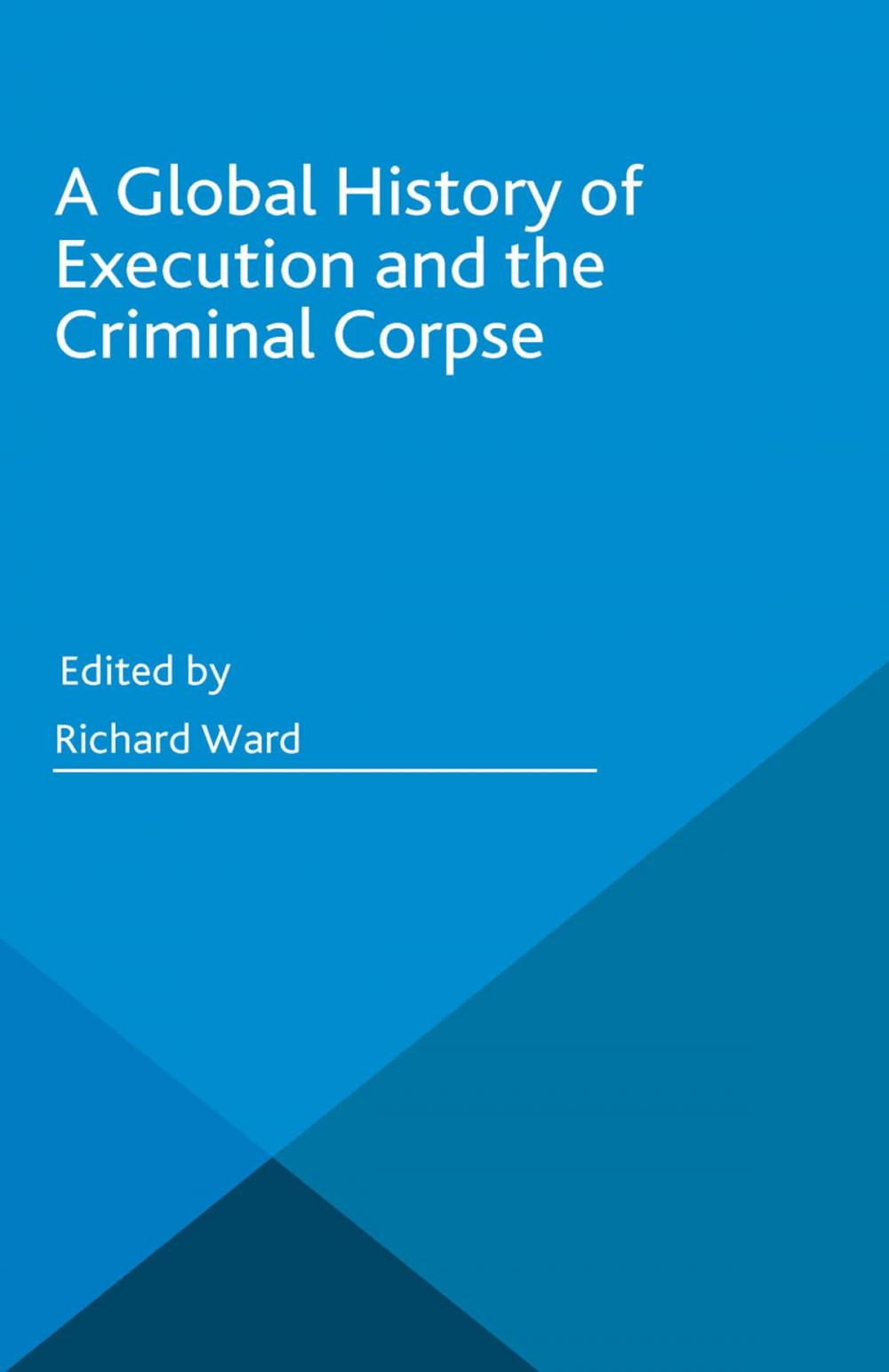 Big bigCover of A Global History of Execution and the Criminal Corpse