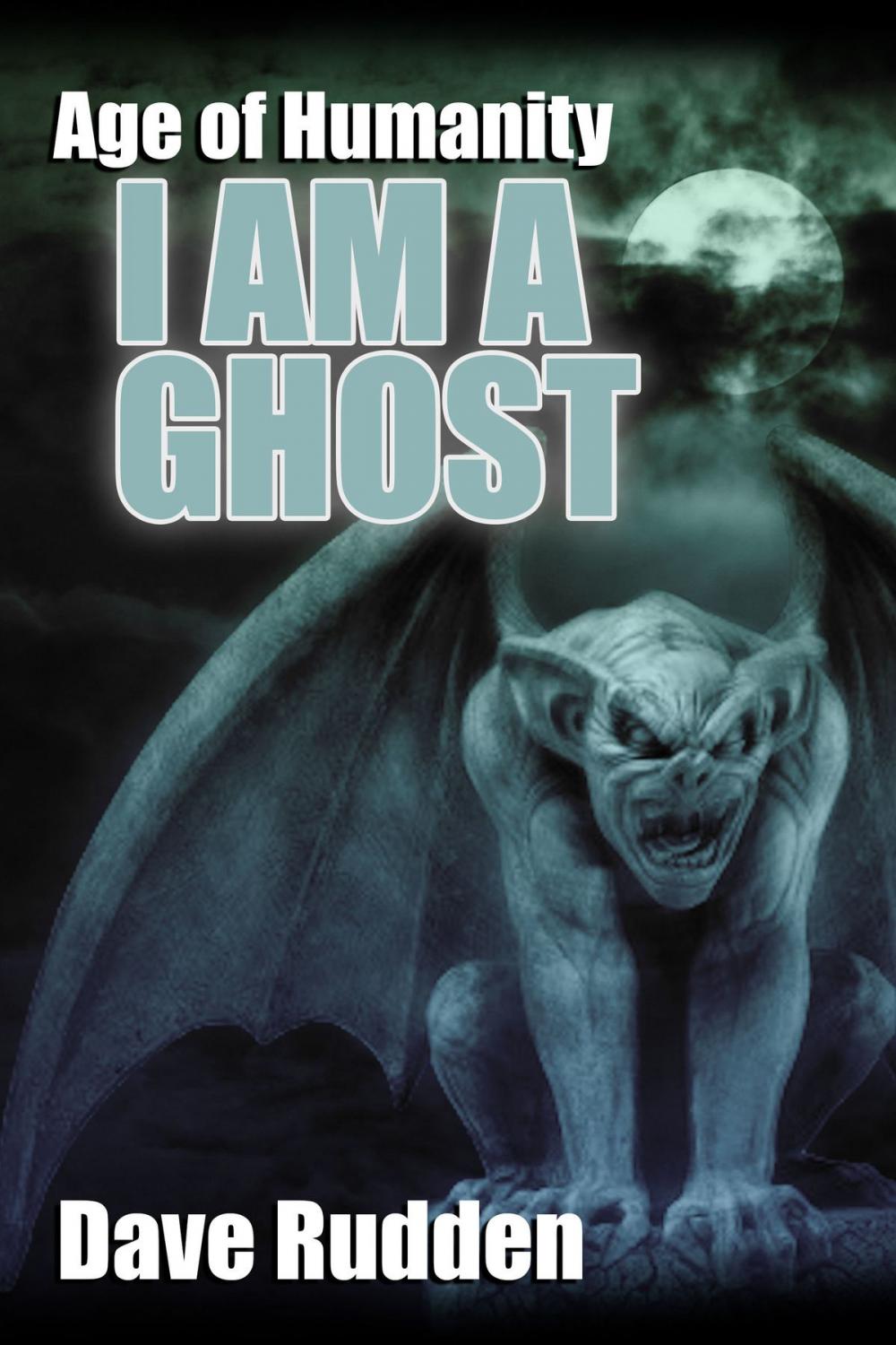 Big bigCover of Age of Humanity:I Am A Ghost