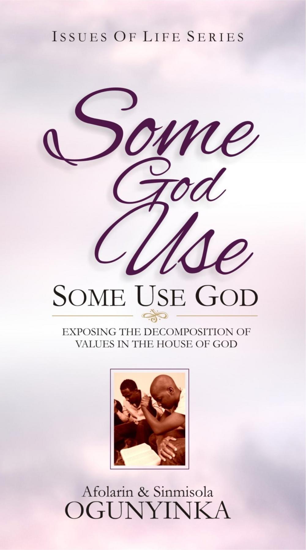 Big bigCover of Some God Use, Some Use God (Issues of Life series)