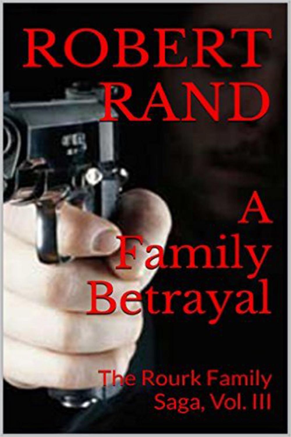 Big bigCover of A Family Betrayal, The Rourk Family Saga, Book III