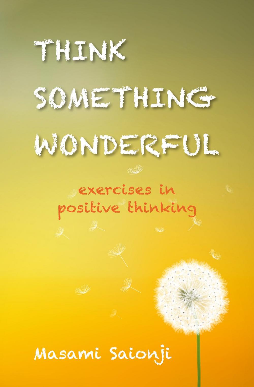 Big bigCover of Think Something Wonderful: Exercises in positive thinking