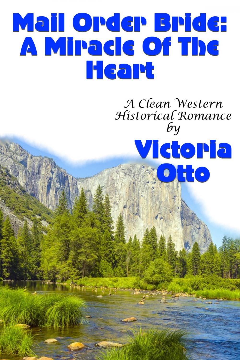 Big bigCover of Mail Order Bride: A Miracle Of The Heart (A Clean Western Historical Romance)