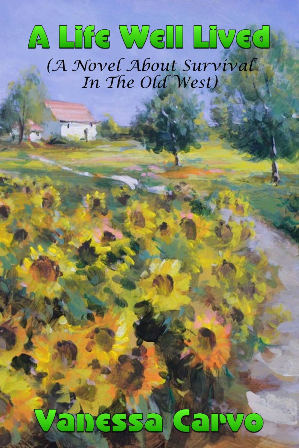 Big bigCover of A Life Well Lived (A Novel About Survival In The Old West)