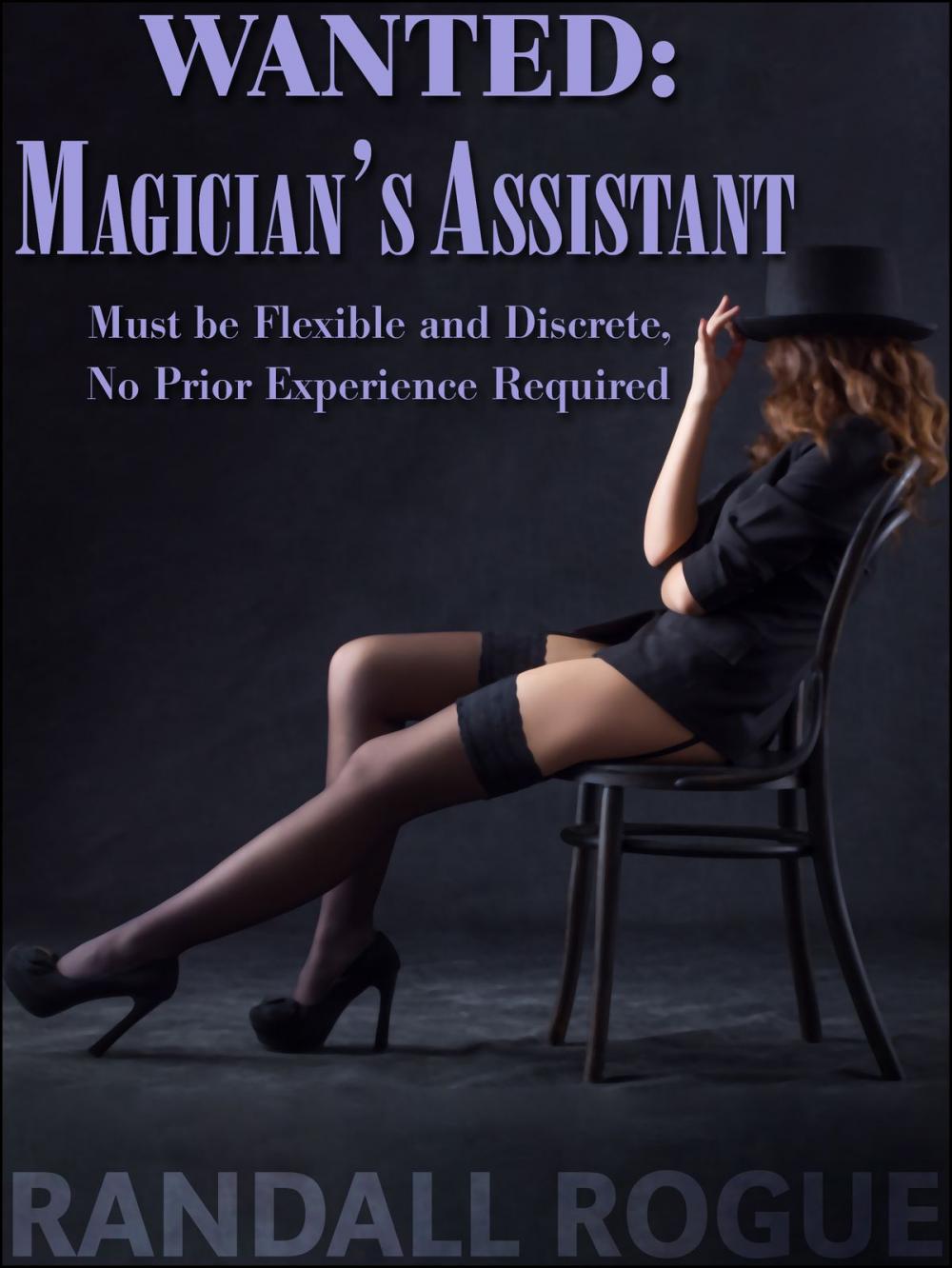 Big bigCover of Wanted: Magician's Assistant, Must be Flexible and Discrete, No Prior Experience Required