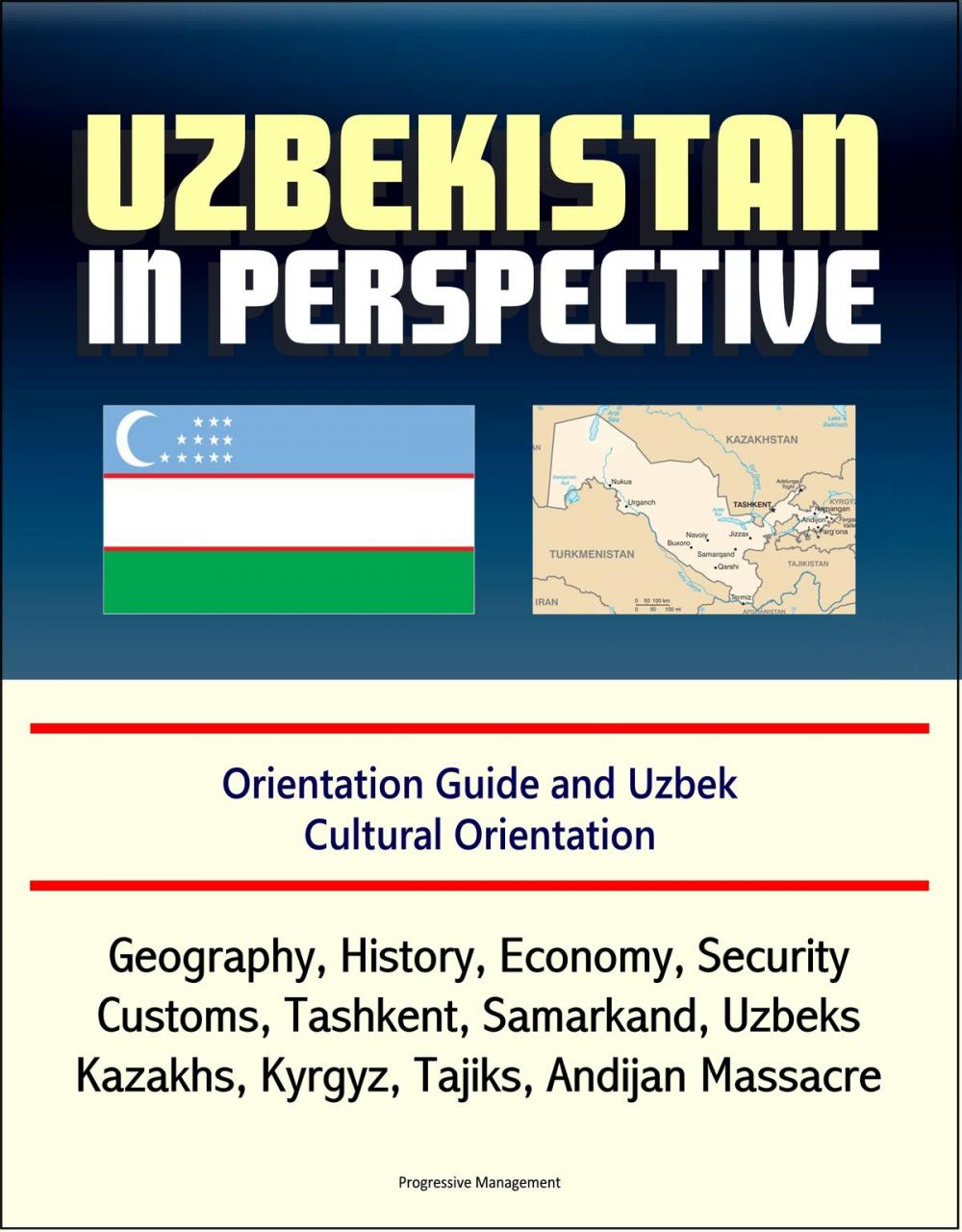 Big bigCover of Uzbekistan in Perspective: Orientation Guide and Uzbek Cultural Orientation: Geography, History, Economy, Security, Customs, Tashkent, Samarkand, Uzbeks, Kazakhs, Kyrgyz, Tajiks, Andijan Massacre